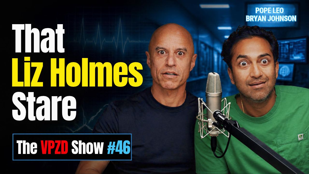 The VPZD Show Ep. 46 | Elizabeth Holmes, Pope Leo's Cancer, Bryan Johnson's Genome - ZDoggMD